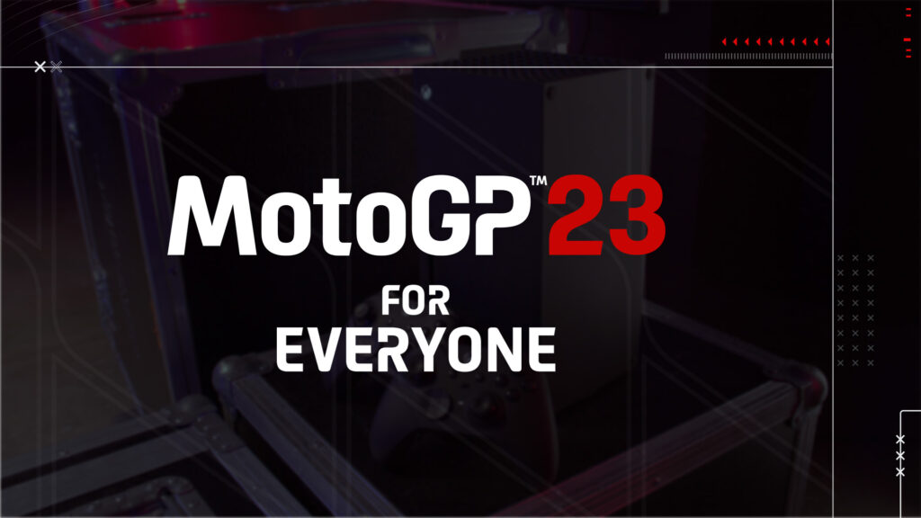 MotoGP 23 MotoGP™23 FOR EVERYONE