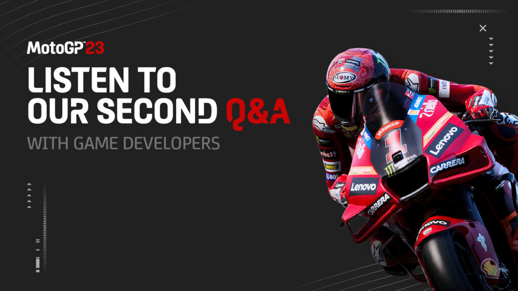 MotoGP 23 SECOND MotoGP™23 Q&A WITH DEVS