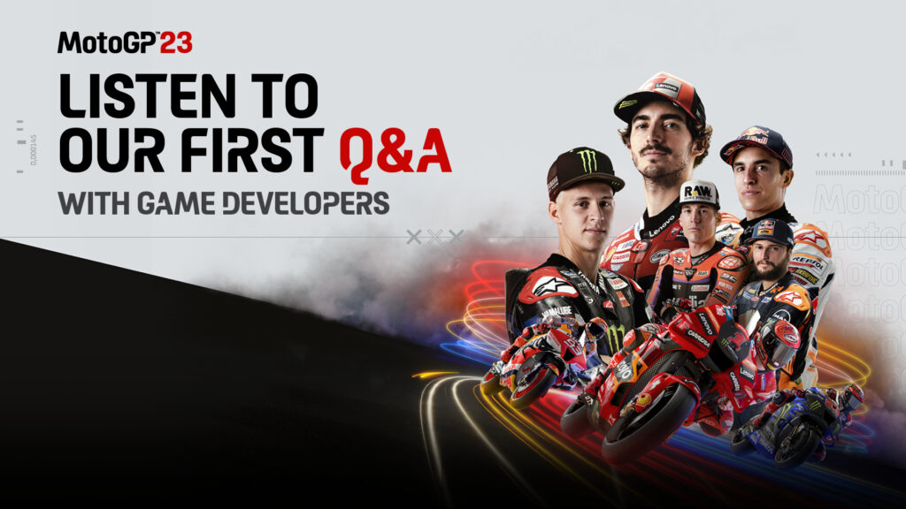MotoGP 23 FIRST MotoGP™23 Q&A WITH DEVS